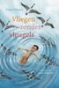 Afbeelding van Vliegen zonder vleugels