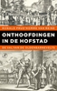 Afbeelding van Onthoofdingen in de Hofstad