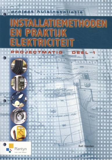 Afbeelding van Project huisinstallatie - installatiemethoden en praktijkboek deel 1