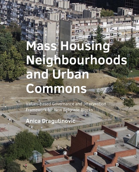 Afbeelding van A+BE Architecture and the Built Environment Mass Housing Neighbourhoods and Urban Commons