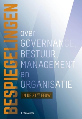 Afbeeldingen van Bespiegelingen over governance, bestuur, management en organisatie in de 21ste eeuw