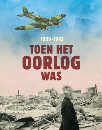 Afbeeldingen van Toen het oorlog was 1939-1945