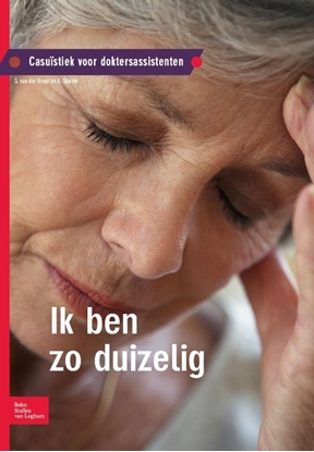 Afbeeldingen van Casuistiek voor doktersassistenten Casuïstiek voor doktersassistenten Ik ben zo duizelig