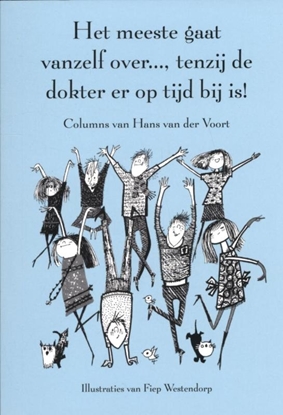 Afbeeldingen van Het meeste gaat vanzelf over..., tenzij de dokter er op tijd bij is!