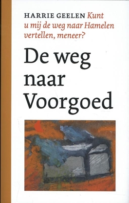 Afbeeldingen van Kunt u mij de weg naar Hamelen vertellen, meneer? De weg naar Voorgoed