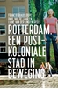 Afbeelding van Rotterdam, een postkoloniale stad in beweging