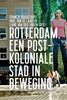 Afbeelding van Rotterdam, een postkoloniale stad in beweging