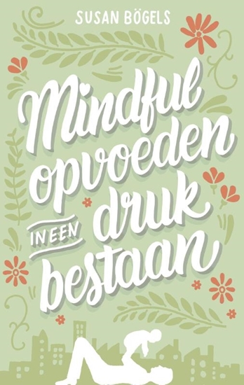 Afbeelding van Mindful opvoeden in een druk bestaan