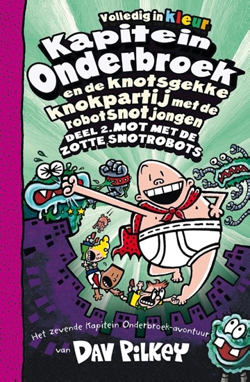 Afbeelding van Kapitein Onderbroek Kapitein Onderbroek en de knotsgekke knokpartij met de robotsnotjongen deel 2 Deel 2. Mot met de zotte snotrobots