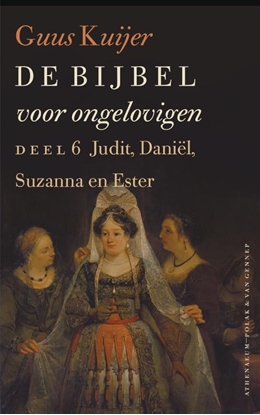 Afbeeldingen van De Bijbel voor ongelovigen De Bijbel voor ongelovigen 6 Judit, Daniël, Susanna en Ester