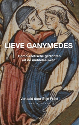 Afbeeldingen van Lieve Ganymedes. Homo-erotische gedichten uit de middeleeuwen