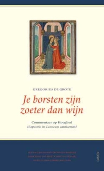 Afbeelding van Je borsten zijn zoeter dan wijn (Expositio de Canticum Canticorum)