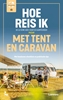 Afbeelding van Hoe reis ik met tent en caravan