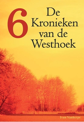 Afbeeldingen van De Kronieken van de Westhoek Vlaamse geschiedenis zoals u die nog nooit beleefd hebt