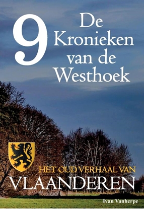 Afbeeldingen van De Kronieken van de Westhoek De Kronieken van de Westhoek deel 9 - Het oud verhaal van Vlaanderen