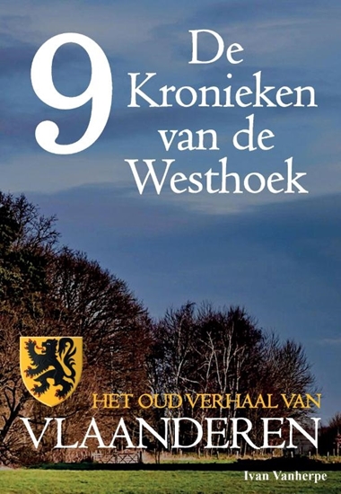 Afbeelding van De Kronieken van de Westhoek De Kronieken van de Westhoek deel 9 - Het oud verhaal van Vlaanderen