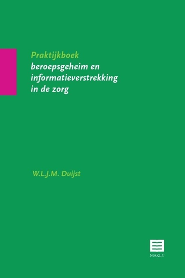 Afbeelding van Praktijkboek beroepsgeheim en informatieverstrekking in de zorg