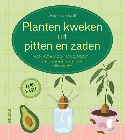 Afbeelding van Planten kweken uit pitten en zaden