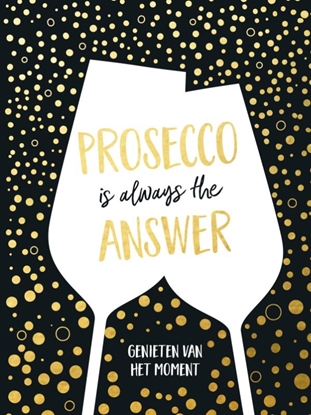 Afbeeldingen van Cadeauboeken Prosecco is always the answer-cadeauboek