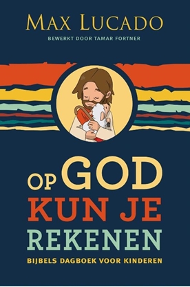 Afbeeldingen van Op God kun je rekenen