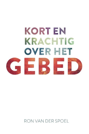 Afbeelding van Kort en krachtig over het gebed