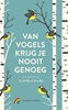 Afbeelding van Van vogels krijg je nooit genoeg