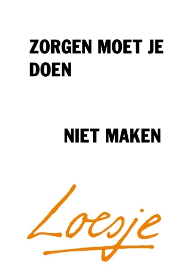 Afbeelding van Zorgen moet je doen, niet maken