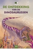 Afbeelding van Wonderwaar De ontdekking van de dinosaurussen