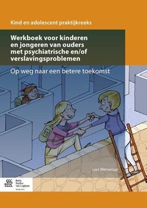 Afbeeldingen van Kind en adolescent praktijkreeks Werkboek voor kinderen en jongeren van ouders met psychiatrische en/of verslavingsproblemen