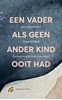 Afbeelding van Een vader als geen ander kind ooit had