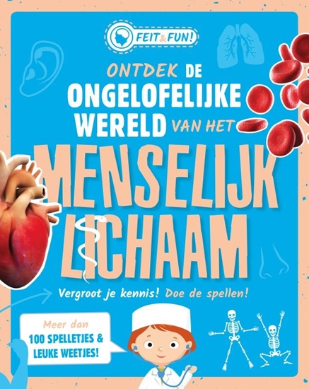 Afbeelding van Feit & Fun Ontdek de ongelooflijke wereld van het menselijk lichaam