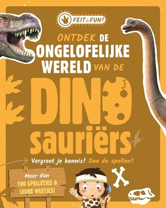 Afbeeldingen van Feit & Fun Ontdek de ongelofelijke wereld van de Dinosauriërs