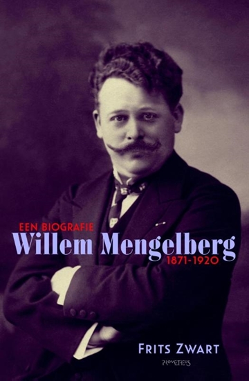 Afbeelding van Willem Mengelberg (1871-1951) Een biografie 1871-1920