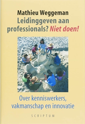Afbeeldingen van Leidinggeven aan professionals? Niet doen!