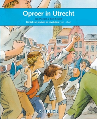 Afbeeldingen van Terugblikken leesboeken Oproer in Utrecht de tijd van pruiken en revoluties 1700-1800