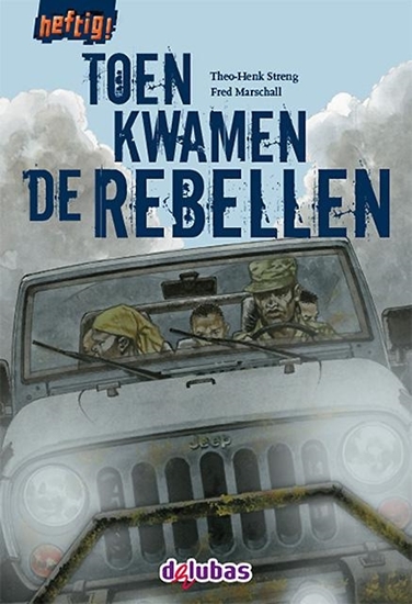 Afbeelding van Heftig Toen kwamen de rebellen
