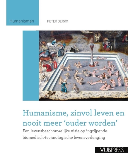 Afbeelding van Humanisme, zinvol leven en nooit meer ouder worden