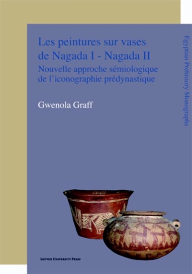 Afbeelding van Egyptian Prehistory Monographs Les peintures sur vases de Nagada I - Nagada II