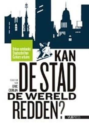 Afbeeldingen van Urban Notebooks / Stadsschriften / Cahiers Urbains Kan de stad de wereld redden?