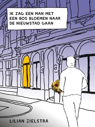 Afbeeldingen van Ik zag een man met een bos bloemen naar de Nieuwstad gaan
