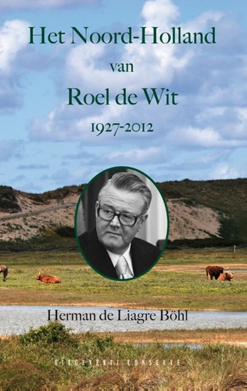 Afbeelding van Het Noord-Holland van Roel de Wit 1927 - 2012