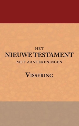 Afbeeldingen van Het Nieuwe Testament met aantekeningen Vissering