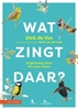 Afbeelding van Wat zingt daar?