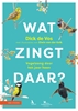 Afbeelding van Wat zingt daar?