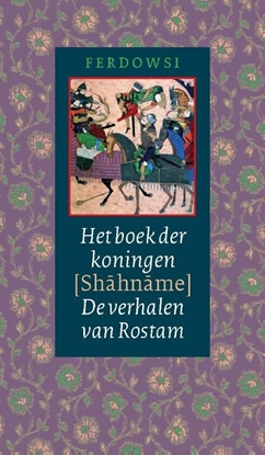 Afbeeldingen van Oosterse Klassieken Het boek der koningen (Shahname)