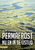 Afbeelding van Permafrost nu en in de ijstijd