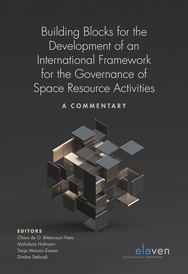 Afbeelding van Building Blocks for the Development of an International Framework for the Governance of Space Resource Activities