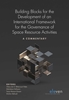 Afbeelding van Building Blocks for the Development of an International Framework for the Governance of Space Resource Activities