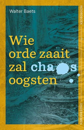 Afbeelding van Wie orde zaait zal chaos oogsten