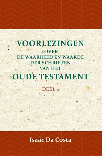 Afbeelding van Voorlezingen over de waarheid en waarde der Schriften van het Oude Testament 1 Deel 1